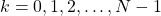 k = 0, 1, 2, \dots, N-1