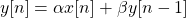 \begin{equation*}y[n] = \alpha x[n] + \beta y[n-1]\end{equation*}