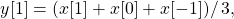 \begin{equation*}y[1] = \left(x[1] + x[0] + x[-1])\right /3,\end{equation*}