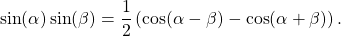 \begin{equation*}\sin(\alpha) \sin(\beta) = \frac{1}{2} \left( \cos(\alpha - \beta) - \cos(\alpha + \beta) \right).\end{equation*}