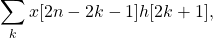 \begin{equation*}\sum_{k} x[2n-2k-1] h[2k+1],\end{equation*}