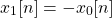 \begin{equation*}x_{1}[n] = -x_{0}[n]\end{equation*}