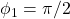 \phi_{1} = \pi/2