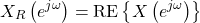 \begin{equation*}X_{R}\left(e^{j\omega}\right) = \text{RE} \left\{ X\left(e^{j\omega}\right) \right\}\end{equation*}