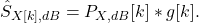 \begin{equation*}\hat{S}_{X[k],dB} = P_{X,dB}[k]} * g[k].\end{equation*}