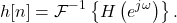 \begin{equation*}h[n] = \mathcal{F}^{-1} \left\{ H\left( e^{j\omega} \right) \right\}.\end{equation*}