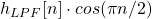 h_{LPF}[n] \cdot cos(\pi n/2)