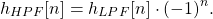 \begin{equation*}h_{HPF}[n] = h_{LPF}[n] \cdot (-1)^n.\end{equation*}