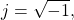 \begin{equation*}j = \sqrt{-1},\end{equation*}