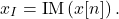 \begin{equation*}x_{I} = \text{IM}\left( x[n] \right).\end{equation*}