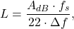 \begin{equation*}L = \frac{A_{dB} \cdot f_s}{22 \cdot \Delta f},\end{equation*}