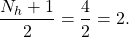 \begin{equation*}\frac{N_{h}+1}{2} = \frac{4}{2} = 2.\end{equation*}