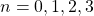 n=0, 1, 2, 3