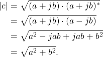 \begin{equation*}\begin{split}|c| & = \sqrt{(a + jb) \cdot (a + jb)^*} \\& = \sqrt{(a + jb) \cdot (a - jb)} \\& = \sqrt{a^2 - jab + jab + b^2} \\& = \sqrt{a^2 + b^2}.\end{split}\end{equation*}