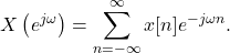 \begin{equation*}X\left( e^{j\omega} \right) = \sum_{n=-\infty}^{\infty} x[n]e^{-j\omega n}. \end{equation*}