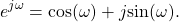 \begin{equation*}e^{j\omega} = \text{cos}(\omega) + j \text{sin}(\omega).\end{equation*}