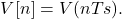 \begin{equation*}V[n] = V(nTs).\end{equation*}