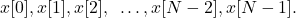 \begin{equation*}x[0], x[1], x[2], ~\dots, x[N-2], x[N-1].\end{equation*}