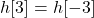 h[3] = h[-3]