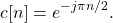 \begin{equation*}c[n] = e^{-j\pi n/2}.\end{equation*}