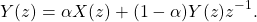 \begin{equation*}Y(z) = \alpha X(z) + (1-\alpha) Y(z)z^{-1}.\end{equation*}