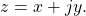 \begin{equation*}z = x + jy.\end{equation*}