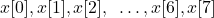 x[0], x[1], x[2], ~\dots, x[6], x[7]