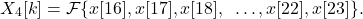 \begin{equation*}X_{4}[k] = \mathcal{F} \{ x[16], x[17], x[18], ~\dots, x[22], x[23] \}.\end{equation*}