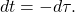 \begin{equation*}dt = -d\tau.\end{equation*}