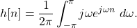 \begin{equation*}h[n] = \frac{1}{2\pi} \int_{-\pi}^{\pi} j \omega e^{j\omega n} ~ d\omega.\end{equation*}