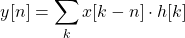 \begin{equation*}y[n] = \sum_{k} x[k-n] \cdot h[k]\end{equation*}