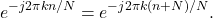 \begin{equation*}e^{-j2\pi kn/N} = e^{-j2\pi k(n+N)/N}.\end{equation*}