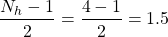 \begin{equation*}\frac{N_{h}-1}{2} = \frac{4-1}{2} = 1.5\end{equation*}