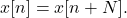 \begin{equation*}x[n] = x[n+N].\end{equation*}