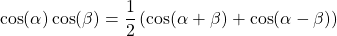 \begin{equation*}\cos (\alpha) \cos (\beta)  = \frac{1}{2} \left( \cos (\alpha + \beta) + \cos (\alpha - \beta) \right)\end{equation*}