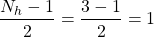 \begin{equation*}\frac{N_{h}-1}{2} = \frac{3-1}{2} = 1\end{equation*}