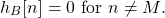 \begin{equation*}h_{B}[n] = 0 ~ \text{for} ~ n \neq M.\end{equation*}