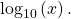 \begin{equation*}\text{log}_{10}\left( x \right).\end{equation*}