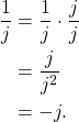 \begin{equation*}\begin{split}\frac{1}{j} & = \frac{1}{j} \cdot \frac{j}{j} \\& = \frac{j}{j^2} \\& = -j.\end{split}\end{equation*}