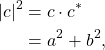 \begin{equation*}\begin{split}|c|^2 & = c \cdot c^* \\& = a^2 + b^2,\end{split}\end{equation*}