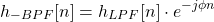 \begin{equation*}h_{-BPF}[n] = h_{LPF}[n] \cdot e^{-j \phi n}\end{equation*}