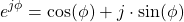 \begin{equation*}e^{j\phi} = \text{cos}(\phi) + j\cdot\text{sin}(\phi)\end{equation*}