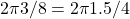 2\pi 3/8 = 2\pi 1.5/4