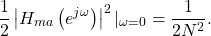 \begin{equation*}\frac{1}{2} \left| H_{ma}\left( e^{j\omega} \right) \right|^2 |_{\omega=0} = \frac{1}{2N^2}.\end{equation*}