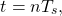 \begin{equation*} t = n T_s, \end{equation*}