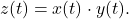 \begin{equation*}z(t) = x(t) \cdot y(t).\end{equation*}