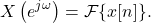 \begin{equation*}X\left(e^{j\omega}\right) = \mathcal{F} \{ x[n] \}.\end{equation*}