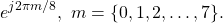 \begin{equation*}e^{j2\pi m / 8}, ~ m = \{0, 1, 2, \dots, 7\}.\end{equation*}