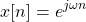 \begin{equation*}x[n] = e^{j\omega n}\end{equation*}