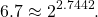 \begin{equation*}6.7 \approx 2^{2.7442}.\end{equation*}